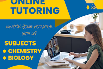 be your chemistry and biology tutor