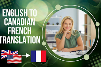 professionally translate english to canadian french and viceversa