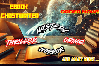 be your ebook ghostwriter thriller horror story mystery or crime novel writing