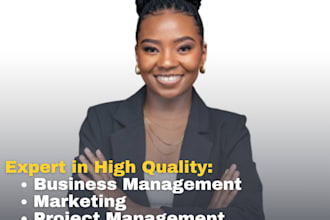 write high quality business management, marketing,  n project management for you