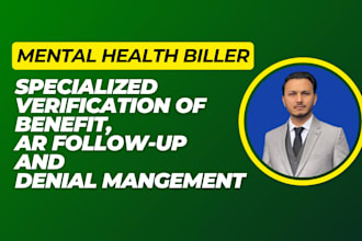 be your medical biller, I will do mental health billing and ar follow up