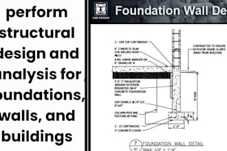 perform structural design and analysis for foundations, walls, and buildings