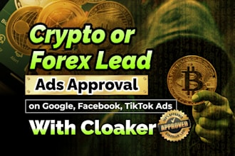 run crypto ads, forex leads google, facebook, tiktok ads cloak approval cloaker