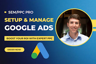 set up and manage your google ads, adwords, PPC campaigns to drive conversions