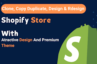 clone shopify store, redesign or duplicate shopify website, shopify store design