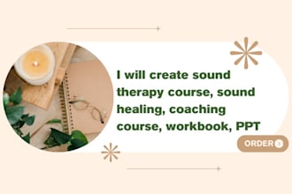 create sound therapy course, sound healing, coaching course, workbook, PPT