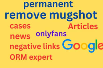permanent remove mugshots,articles,news cases and negative links on google