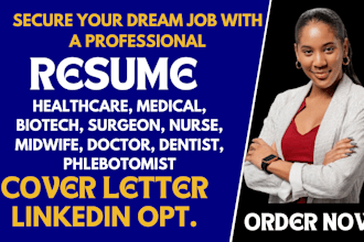 write medical, healthcare, phlebotomist, dentist, biotech and surgeon resume