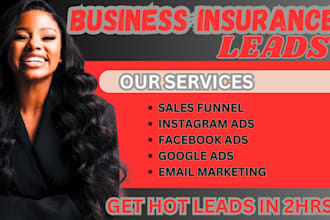 generate hot business insurance leads using facebook ads and google ads campaign