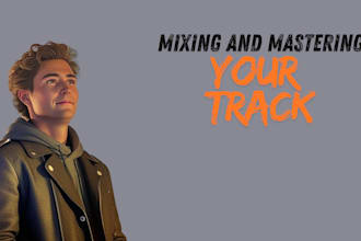 do mixing and mastering your track and your vocals