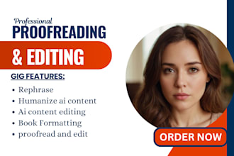proofread, edit, rephrase, fact check, check plagiarism and ai content editing