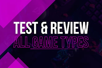test your game and provide honest feedback