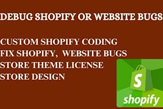do shopify bug fix shopify error fix theme licensing , debug shopify bugs