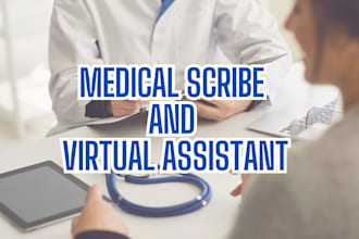 provide professional medical scribing and transcription services