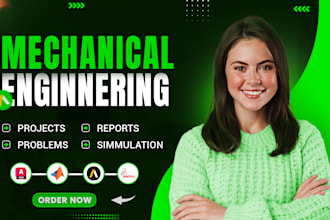 assist you in problems and reports of mechanical engineering