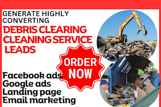 generate highly converting debris clearing cleaning service leads