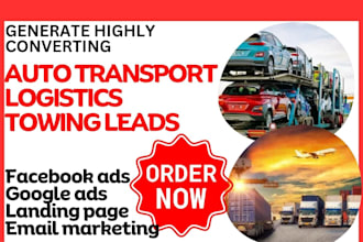 generate highly converting auto transport, logistics, towing leads