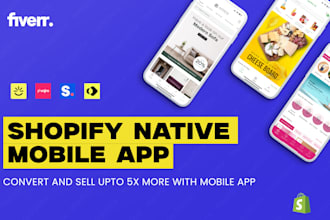 design high converting native mobile app for shopify store