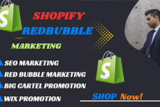 boost red bubble, shopify, big cartel, wix  marketing promotion and increase seo