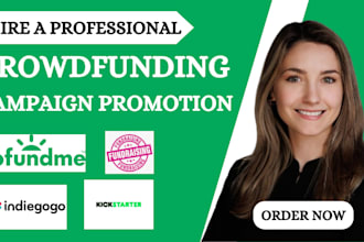 do crowdfunding campaign promotion for fundraising, kickstarter, gofundme