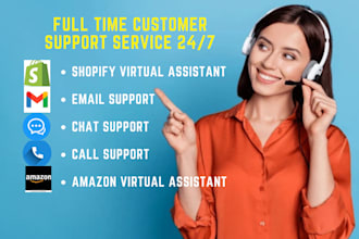 provide full time customer support service via call email and chat