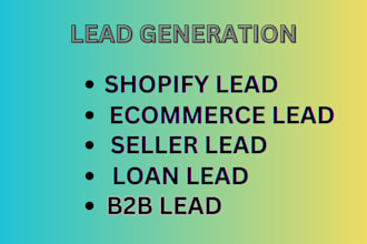 give shopify ecommerce lead,  b2b lead, seller lead, sales lead for any industry