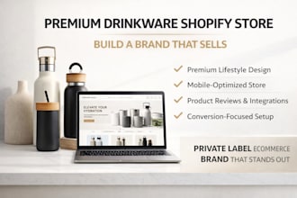 design a premium drinkware shopify store for private label brands