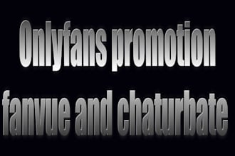 promote your onlyfans, fanvue and chaturbate to your targeted audience