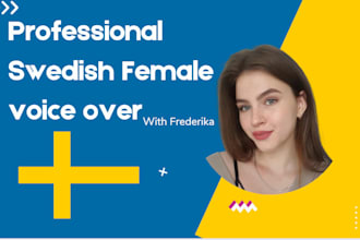 deliver a natural and engaging swedish female voice over