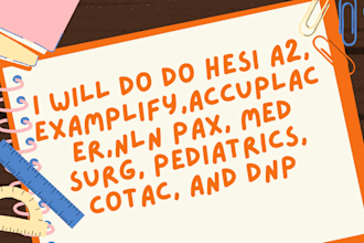 do hesi a2, examplify,accuplacer,nln pax, med surg, pediatrics, cotac, and dnp