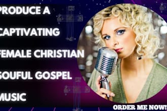 write sing produce soulful female christian gospel song gospel worship vocalist