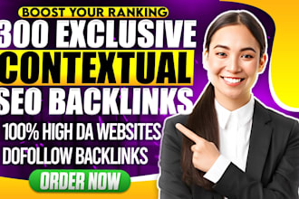 provide exclusive mix of 300 powerful contextual dofollow SEO backlinks