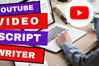 be your youtube script writer, and video scriptwriter