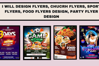 design flyers, church flyer, sport flyer, food flyer design party flyer design