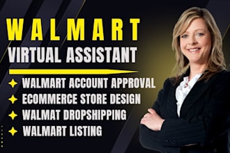 be your walmart VA do walmart dropshipping account approval walmart listing ppc