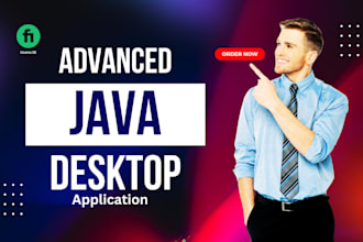 create your advanced java desktop application using javafx, or python