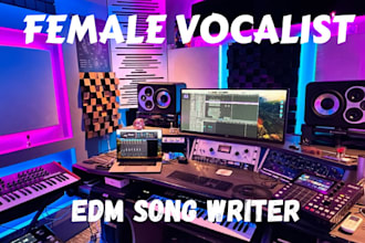 be your female vocalist edm singer edm ghost producer female song writer