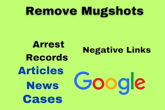 permanently remove mugshots,cases,articles,news and negative links on google