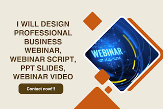 design professional business webinar, webinar script, PPT slides, webinar video