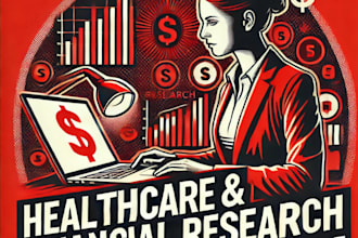 conduct professional healthcare and financial research write business reports