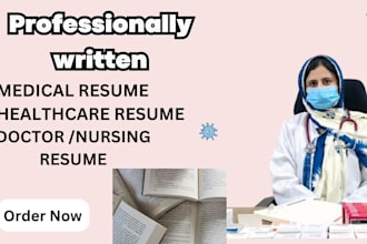 write professional healthcare, medical ,nursing ,doctor and pharmacy resumes