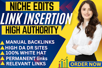 do niche edits and link insertions on high authority da sites