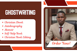 be your self help christian book writer, autobiography, memoir, christian editor
