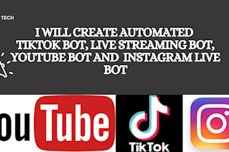 develop tiktok livestreaming bot, youtube live bot, instagram bot with python