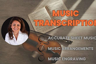 do amazing music transcription, arrangement, or  do sheet music
