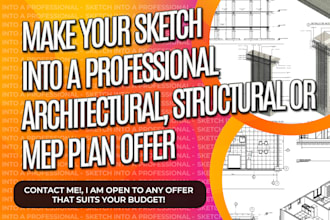 make your sketch into a professional architectural, structural or mep plan offer