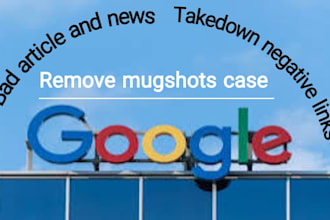 remove mugshots case false link bad  posts negative link news from google