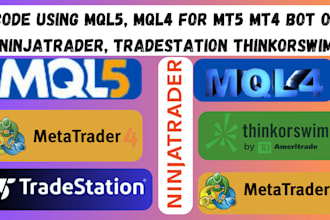 code using mql5, mql4 for mt5 mt4 bot on ninjatrader, tradestation thinkorswim