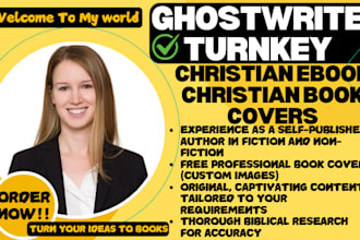 be your professional christian ebook ghostwriter, with christian book covers