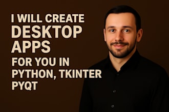 create desktop apps for you in python tkinter, pyqt